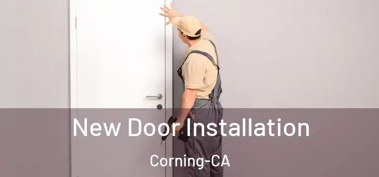 New Door Installation Corning-CA